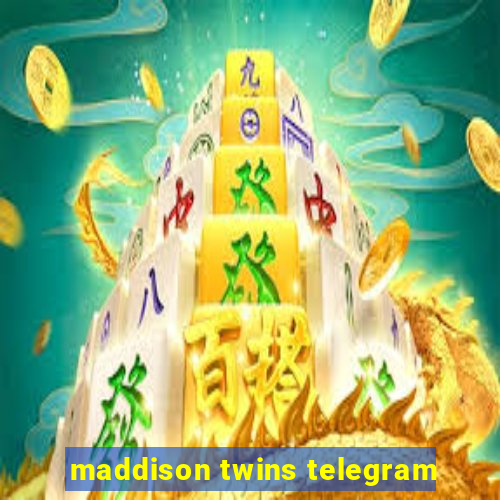 maddison twins telegram